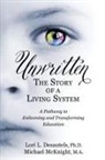 Lori L Desautels, Lori L. Desautels, Michael McKnight - Unwritten, The Story of a Living System
