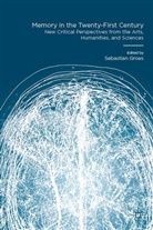 Sebastian Groes, Sebastia Groes, Sebastian Groes - Memory in the Twenty-First Century