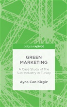 A Kirgiz, A. Kirgiz, Ayca Can Kirgiz, Ayca Can Kirgiz Kirgiz - Green Marketing