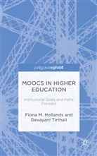 Hollands, F Hollands, F. Hollands, Fiona M. Hollands, Fiona M. Tirthali Hollands, D Tirthali... - Moocs in Higher Education