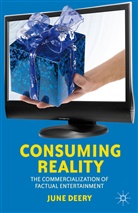 J Deery, J. Deery, June Deery - Consuming Reality
