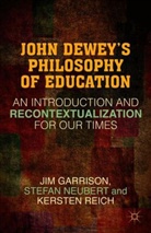 Garrison, J. Garrison, Jim Garrison, Jim Neubert Garrison, Neubert, S. Neubert... - John Dewey''s Philosophy of Education