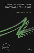 N Oudshoorn, N. Oudshoorn, Nelly Oudshoorn - Telecare Technologies and the Transformation of Healthcare