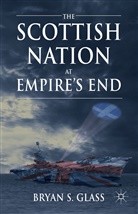 B Glass, B. Glass, Bryan Glass - Scottish Nation At Empire''s End