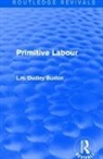 L.H. Dudley Buxton, Leonard Halford Dudley Buxton, L. H. Dudley Buxton, L.H. Dudley Buxton - Primitive Labour