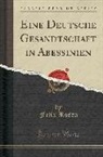 Felix Rosen - Eine Deutsche Gesandtschaft in Abessinien (Classic Reprint)