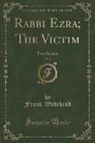 Frank Wedekind - Rabbi Ezra; The Victim, Vol. 2