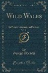 George Borrow - Wild Wales, Vol. 3 of 3: Its People, Language, and Scenery (Classic Reprint)