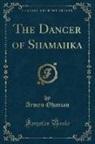 Armen Ohanian - The Dancer of Shamahka (Classic Reprint)