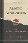 De Bouillane De Lacoste - Around Afghanistan (Classic Reprint)
