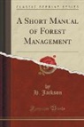 H. JACKSON - A Short Manual of Forest Management (Classic Reprint)