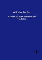Wilhelm Bacher - Rabbanan, die Gelehrten der Tradition