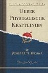 James Clerk Maxwell - Ueber Physikalische Kraftlinien (Classic Reprint)