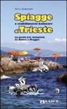 Marco Zanettovich - Spiagge e stabilimenti balneari di Trieste. La guida più completa da Duino a Muggia