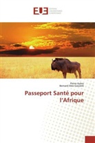 Pierr Aubry, Pierre Aubry, Bernard-Alex Gaüzère - Passeport sante pour l afrique