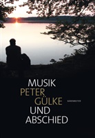 Peter Gülke, Pete Gülke, Peter Gülke - Musik und Abschied