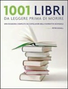 P. Boxall - 1001 libri da leggere prima di morire. Una rassegna completa dei capolavori della narrativa mondiale