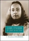 Yogananda Paramhansa, Swami Paramhansa Yogananda, T. Tejindra Scott, S. M. Ellero - Come vincere le sfide della vita