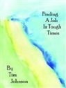 Dr Tim Johnson, Tim Johnson, Timohty M. Johnson, Timothy M. Johnson, Caprice Schaefer, Robert Young - Finding a Job in Tough Times