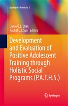 C F Sun, C F Sun, Daniel Shek, Daniel T. L. Shek, Daniel T.L. Shek, Rachel C. F. Sun... - Development and Evaluation of Positive Adolescent Training through Holistic Social Programs (P.A.T.H.S.)