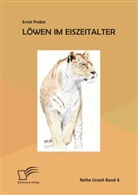 Ernst Probst - Löwen im Eiszeitalter