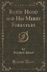 Stephen Percy - Robin Hood and His Merry Foresters (Classic Reprint)