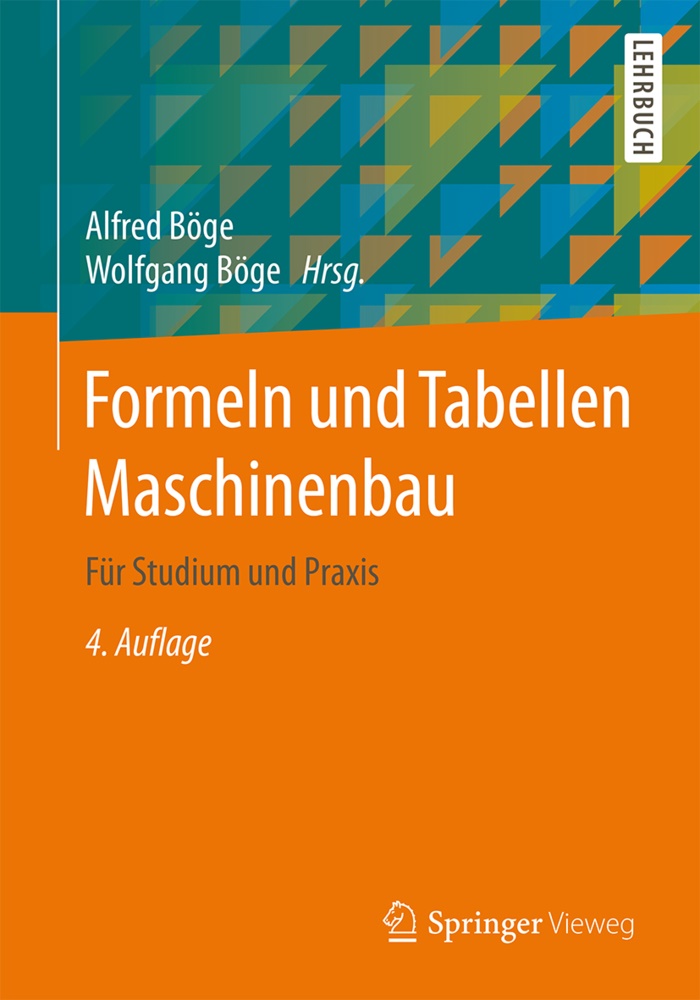 Böge,  Böge, Alfre Böge, Alfred Böge, Wolfgang Böge - Formeln und Tabellen Maschinenbau - Für Studium und Praxis. Mit über 2000 Stichwörtern