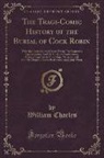 William Charles - The Tragi-Comic History of the Burial of Cock Robin