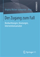 Brigitt Michel-Schwartze, Brigitta Michel-Schwartze, Brigitt Michel-Schwartze (Dr.), Brigitta Michel-Schwartze (Dr.) - Der Zugang zum Fall
