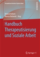Rolan Anhorn, Roland Anhorn, Rolan Anhorn (Dr.), Roland Anhorn (Dr.), Balzereit, Marcus Balzereit... - Handbuch Therapeutisierung und Soziale Arbeit