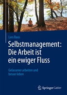 Lars Baus - Selbstmanagement: Die Arbeit ist ein ewiger Fluss