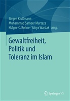Jörgen Klußmann, Muhammad S. Murtaza, Muhammad Sameer Murtaza, Holger-C. Rohne, Holger-C Rohne u a, Muhamma Sameer Murtaza... - Gewaltfreiheit, Politik und Toleranz im Islam