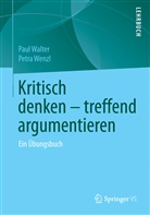 Pau Walter, Paul Walter, Petra Wenzl - Kritisch denken - treffend argumentieren