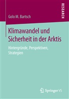 Golo M Bartsch, Golo M. Bartsch - Klimawandel und Sicherheit in der Arktis