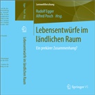 Rudol Egger, Rudolf Egger, Posch, Posch, Alfred Posch - Lebensentwürfe im ländlichen Raum