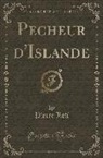 Pierre Loti - Pecheur d'Islande (Classic Reprint)
