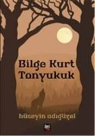 Hüseyin Adigüzel - Bilge Kurt Tonyukuk