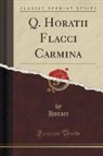 Horace Horace - Q. Horatii Flacci Carmina (Classic Reprint)