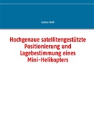 Jochen Roth - Hochgenaue satellitengestützte Positionierung und Lagebestimmung eines Mini-Helikopters