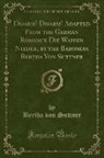 Bertha Von Suttner - Disarm! Disarm! Adapted From the German Romance Die Waffen Nieder, by the Baroness Bertha Von Suttner (Classic Reprint)