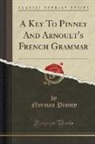Norman Pinney - A Key To Pinney And Arnoult's French Grammar (Classic Reprint)