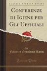 Federico Gerolamo Rossi - Conferenze di Igiene per Gli Ufficiali (Classic Reprint)