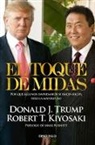 Robert T Kiyosaki, Robert T. Kiyosaki, Donald Trump - El toque de Midas; Midas Touch: Why Some Entrepreneurs Get Rich and