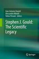 Gian Antonio Danieli, Alessandr Minelli, Alessandro Minelli, Telmo Pievani - Stephen J. Gould: The Scientific Legacy