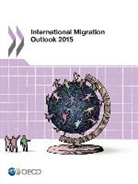 Oecd, Organization for Economic Cooperation and De Oecd, Organization for Economic Co-Operation a, Organization For Economic Cooperation An - International migration outlook 2015