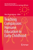 Mar Renck Jalongo, Mary Renck Jalongo - Teaching Compassion: Humane Education in Early Childhood