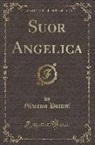 Giacomo Puccini - Suor Angelica (Classic Reprint)