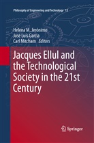 Jose Luis Garcia, José Luís Garcia, Helena M. Jeronimo, Helena M. Jerónimo, Jos Luís Garcia, José Luís Garcia... - Jacques Ellul and the Technological Society in the 21st Century