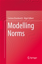 Corinn Elsenbroich, Corinna Elsenbroich, Nigel Gilbert - Modelling Norms