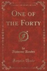 Alphonse Daudet - One of the Forty (Classic Reprint)